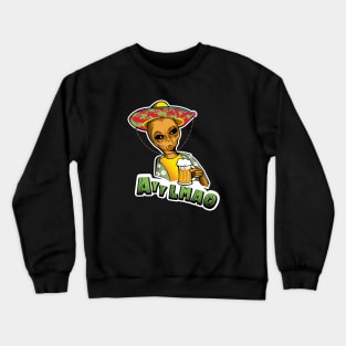 Ayy LMAO alien with mexican hat and beer Crewneck Sweatshirt